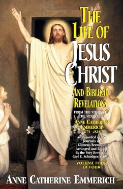 Life of Jesus Christ and Biblical Revelations, Volume 4 - Emmerich, Anne Catherine