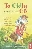 To Oldly Go: Tales of Adventurous Travel by the Over-60s