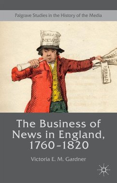 The Business of News in England, 1760-1820 - Gardner, Victoria E. M.