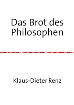 Das Brot des Philosophen - Renz, Klaus-Dieter