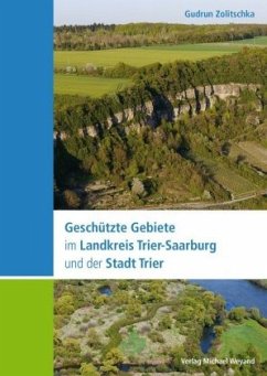 Geschützte Gebiete im Landkreis Trier-Saarburg und der Stadt Trier - Zolitschka, Gudrun