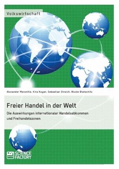 Freier Handel in der Welt. Die Auswirkungen internationaler Handelsabkommen und Freihandelszonen - Maronitis, Alexander;Blaschitz, Nicole;Kogan, Kira