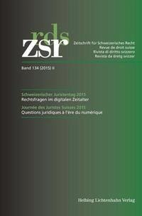 ZSR Band 134 (2015) II - Schweizerischer Juristentag 2015 / Congrès de la Société suisse des Juristes 2015