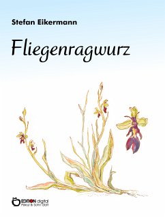 Fliegenragwurz (eBook, ePUB) - Eikermann, Stefan