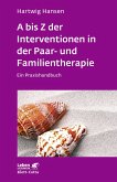 A bis Z der Interventionen in der Paar- und Familientherapie (Leben lernen, Bd. 196) (eBook, PDF)