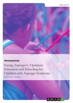 Facing Asperger&quote;s. Optimum Education and Schooling for Children with Asperger Syndrome (eBook, ePUB)