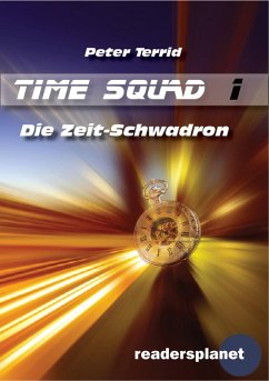 Time Squad 1: Die Zeitschwadron (eBook, ePUB) - Terrid, Peter