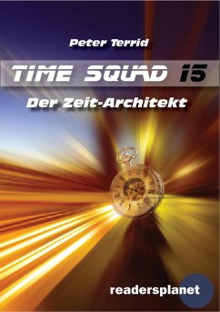 Time Squad 15: Der Zeit-Architekt (eBook, ePUB) - Terrid, Peter
