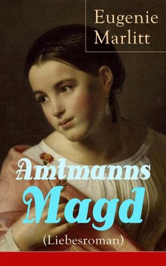 Amtmanns Magd (Liebesroman) (eBook, ePUB) - Marlitt, Eugenie