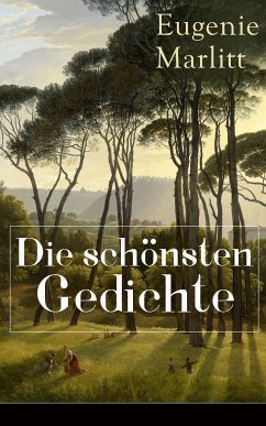 Die schönsten Gedichte von Eugenie Marlitt (eBook, ePUB) - Marlitt, Eugenie