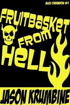 Fruitbasket from Hell (Alex Cheradon, #1) (eBook, ePUB) - Krumbine, Jason