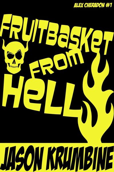Fruitbasket from Hell (Alex Cheradon, #1) (eBook, ePUB) Fruitbasket from Hell (Alex Cheradon, #1) (eBook, ePUB)