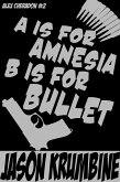 A is for Amnesia, B is for Bullet (Alex Cheradon, #2) (eBook, ePUB)