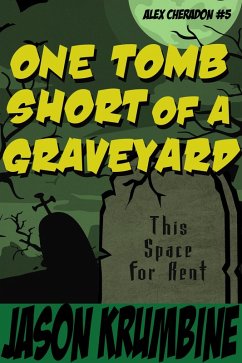 One Tomb Short of a Graveyard (Alex Cheradon, #5) (eBook, ePUB) - Krumbine, Jason