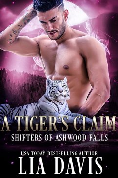 A Tiger's Claim (Shifters of Ashwood Falls, #2) (eBook, ePUB) - Davis, Lia