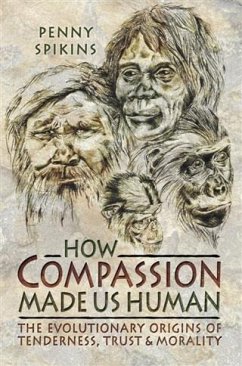 How Compassion Made Us Human (eBook, PDF) - Spikins, Penny