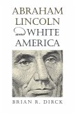 Abraham Lincoln and White America (eBook, ePUB)