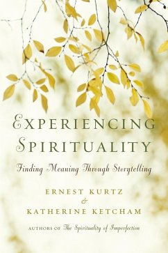 Experiencing Spirituality (eBook, ePUB) - Kurtz, Ernest; Ketcham, Katherine