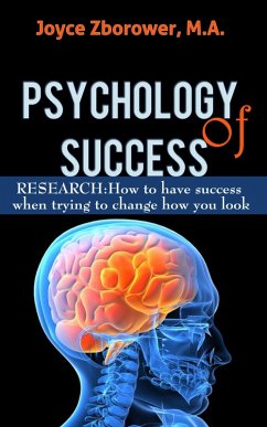 Psychology of Success -- RESEARCH: How to Have Success When Trying to Change How You Look (Self-Help Series, #3) (eBook, ePUB) - Zborower, Joyce