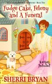 Fudge Cake, Felony and a Funeral (The Charlotte Denver Cozy Mysteries, #2) (eBook, ePUB)