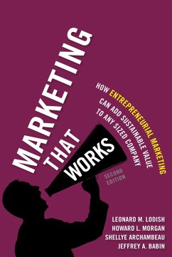 Marketing That Works (eBook, ePUB) - Lodish, Leonard; Morgan, Howard; Archambeau, Shellye; Babin, Jeffrey