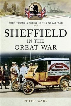 Sheffield in The Great War (eBook, ePUB) - Warr, Peter