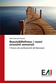 Beauty&Wellness: i nuovi orizzonti sensoriali - Ravasio, Maria Manuela