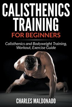 Calisthenics Training For Beginners - Maldonado, Charles