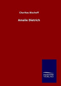Amalie Dietrich - Bischoff, Charitas