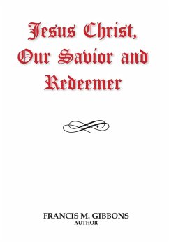 Jesus Christ, Our Savior and Redeemer - Gibbons, Francis M.
