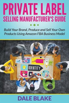 Private Label Selling Manufacturer's Guide - Blake, Dale
