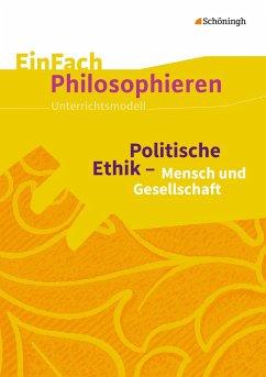 Politische Ethik - Mensch und Gesellschaft. EinFach Philosophieren - Kremer, Markus