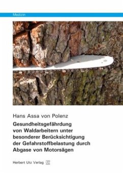 Gesundheitsgefährdung von Waldarbeitern unter besonderer Berücksichtigung der Gefahrstoffbelastung durch Abgase von Moto - Assa von Polenz, Hans
