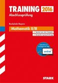 Training Abschlussprüfung 2016 - Mathematik II/III, Realschule Bayern