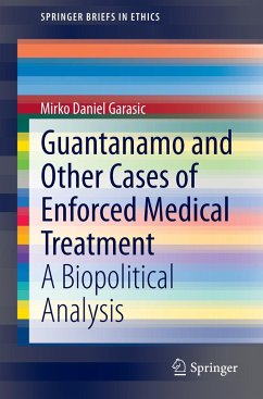 Guantanamo and Other Cases of Enforced Medical Treatment - Garasic, Mirko Daniel