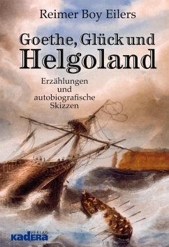Goethe, Glück und Helgoland - Eilers, Reimer Boy