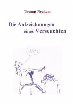 Die Aufzeichnungen eines Verseuchten (eBook, ePUB) - Neukum, Thomas