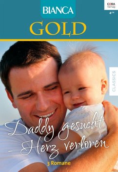 Daddy gesucht - Herz verloren / Bianca Gold Bd.28 (eBook, ePUB) - Smith, Karen Rose; Whitney, Diana; Colter, Cara
