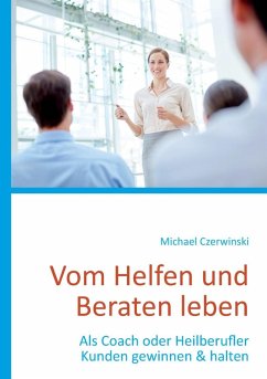 Vom Helfen und Beraten leben (eBook, ePUB) - Czerwinski, Michael