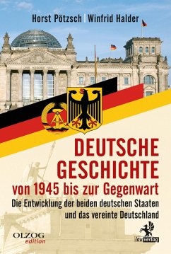 Deutsche Geschichte von 1945 bis zur Gegenwart (eBook, ePUB) - Pötzsch, Horst; Halder, Winfrid