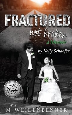 Fractured Not Broken (eBook, ePUB) - Weidenbenner, M.; Schaefer, Kelly