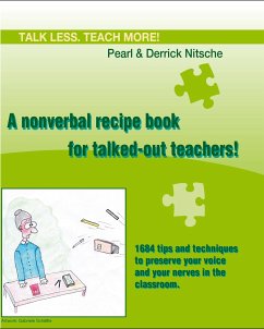 Talk less. Teach more! A nonverbal recipe book for talked-out teachers! - Nitsche, Derrick;Nitsche, Pearl