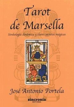 Tarot de Marsella : simbología dinámica y claves secretas mágicas - Portela, J. A.; González Iglesias (Portela), José Antonio