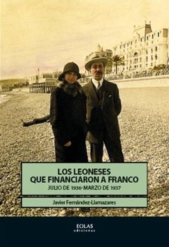 Los leoneses que financiaron a Franco : julio de 1936-marzo de 1937 - Fernández Llamazares, Javier