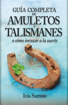 El gran libro de los amuletos y talismanes : en busca de la suerte - Sutton, Iris