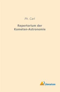 Repertorium der Kometen-Astronomie - Carl, Ph.