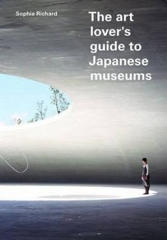 The Art Lover's Guide to Japanese Museums - Richard, Sophie