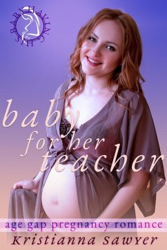 Baby For Her Teacher (Having His Baby) (eBook, ePUB) - Sawyer, Kristianna