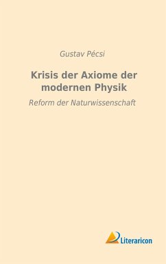 Krisis der Axiome der modernen Physik - Pécsi, Gustav