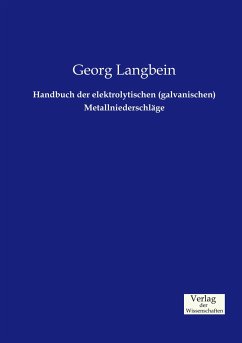 Handbuch der elektrolytischen (galvanischen) Metallniederschläge - Langbein, Georg